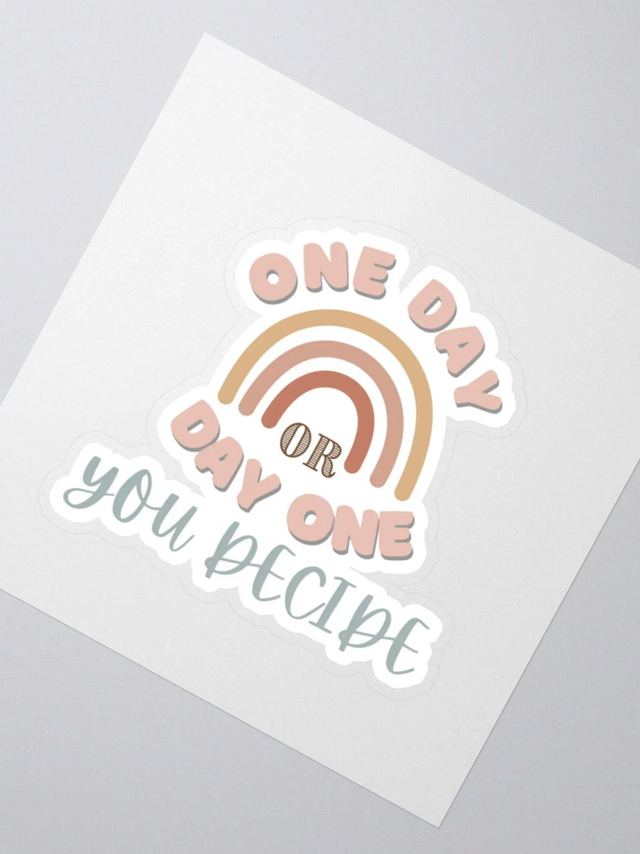 One Day or Day One You Decide Sticker product image (3)