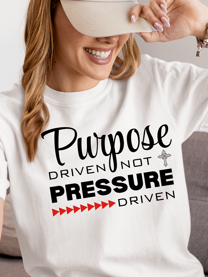 Purpose Driven Not Pressure Driven | Christian Tee | Faith Inspirational Gift product image (1)