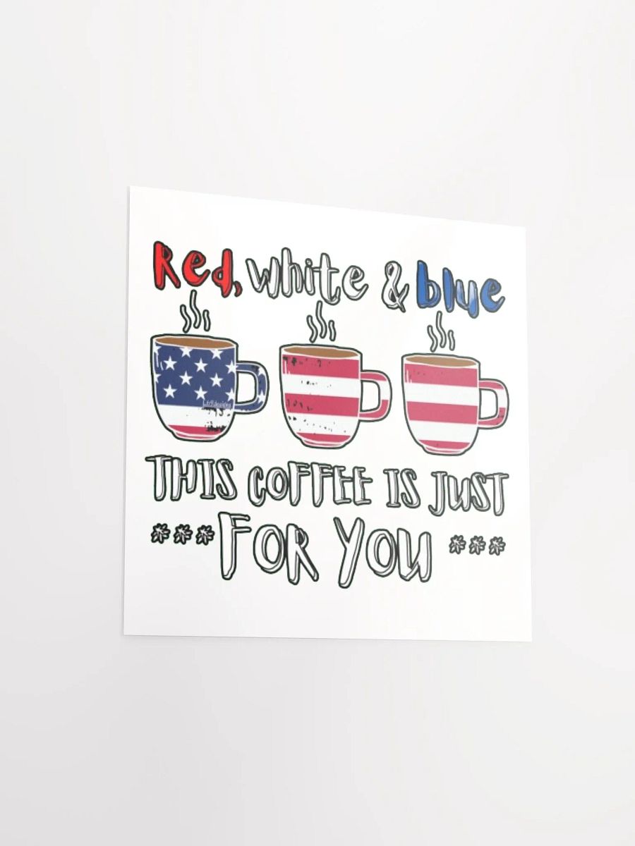 RED, WHITE AND BLUE, THIS COFFEE IS JUST FOR YOU product image (3)