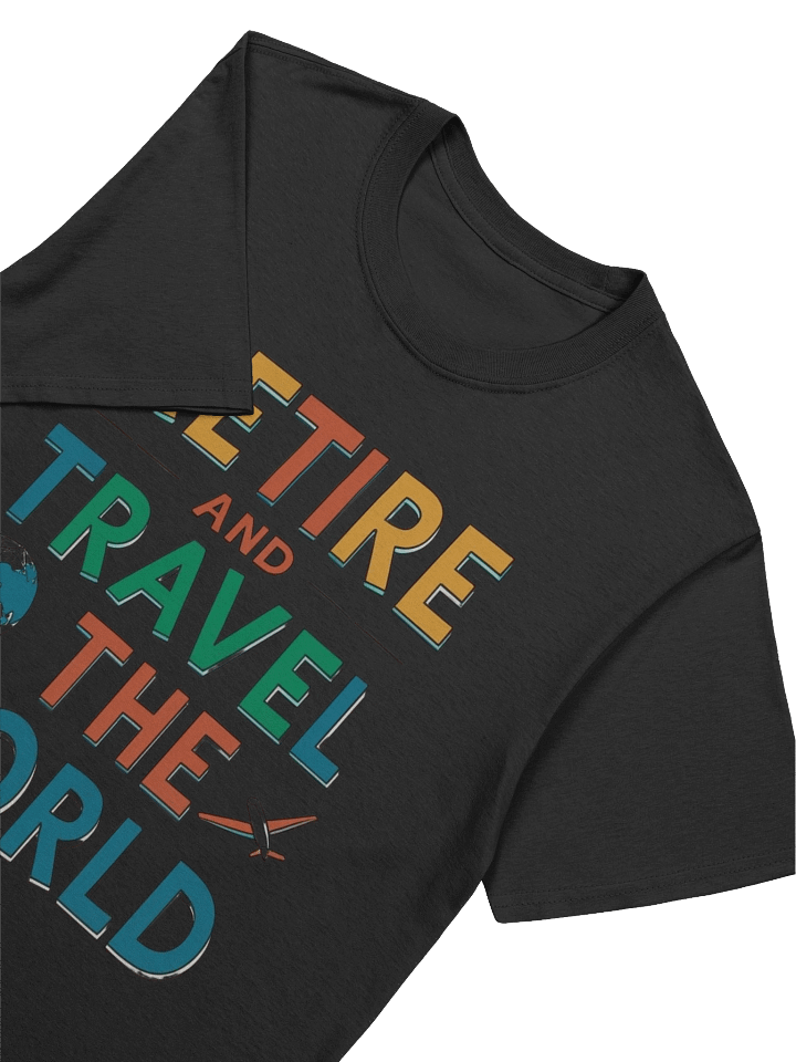 Retire and Travel the World T Shirt product image (2)