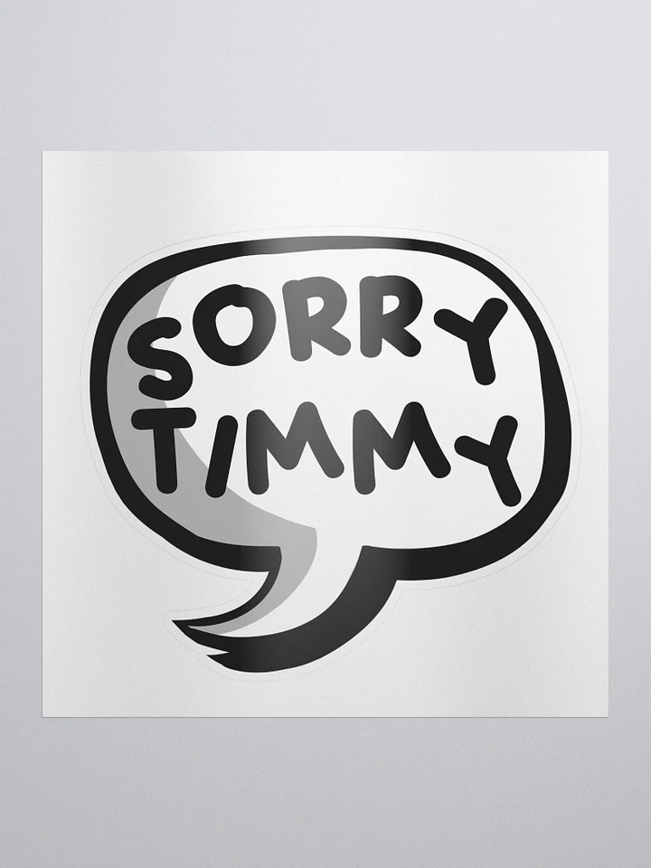 Sorry Timmy Sticker product image (1)