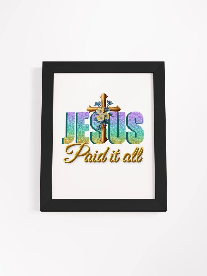 JESUS Paid It All, Organic Frame Poster product image (1)
