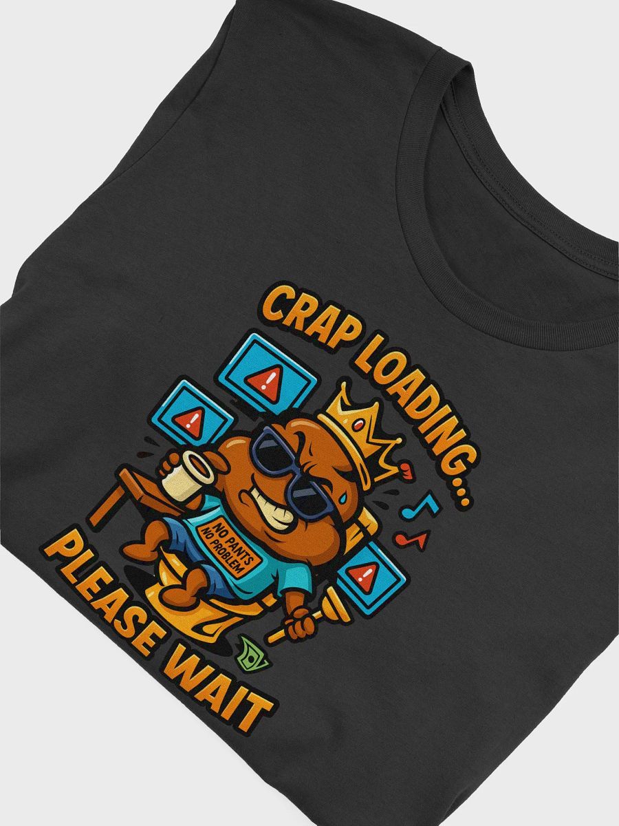 Crap Loading… Please Wait Tee product image (4)