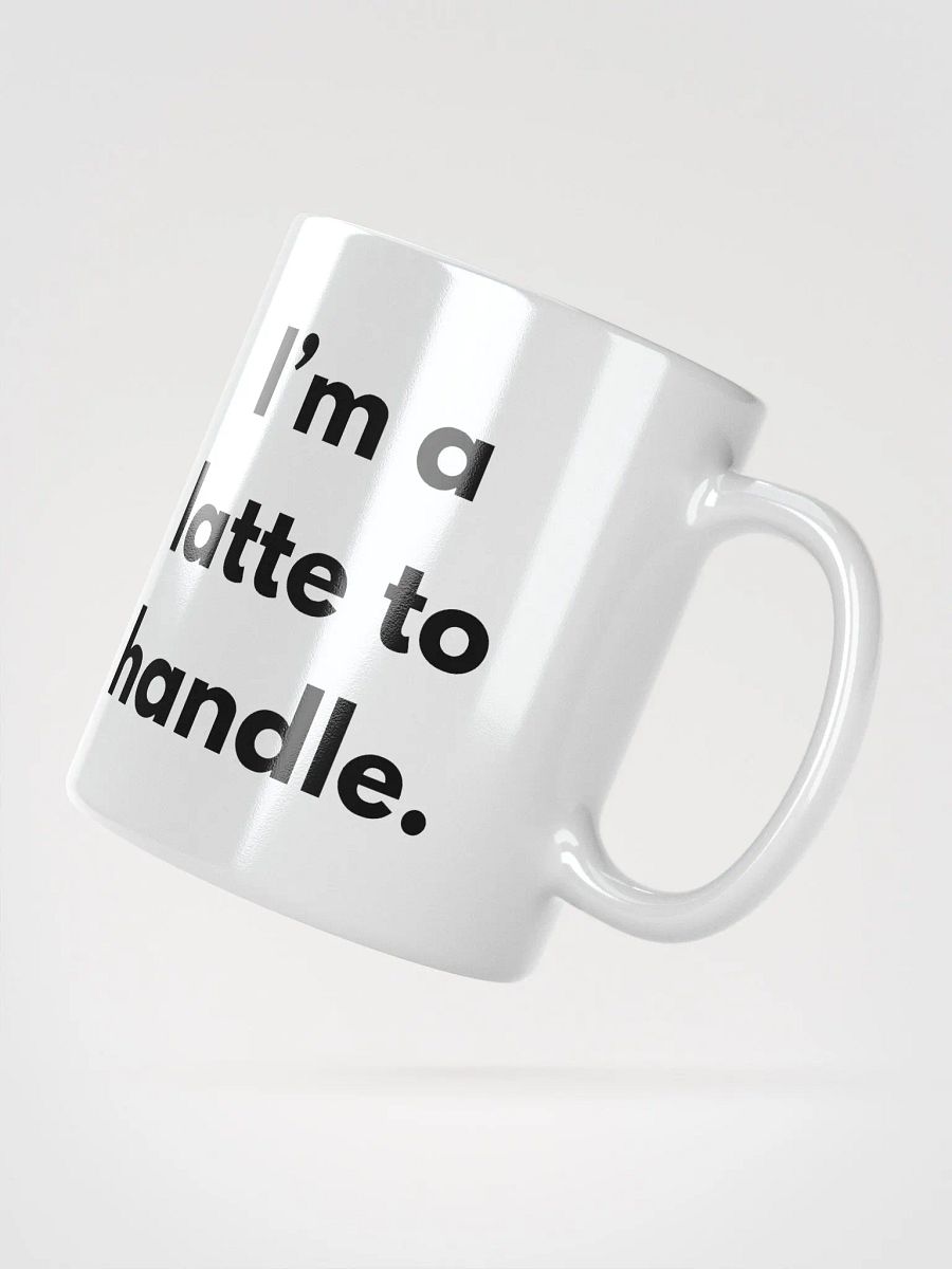 I’m a Latte to Handle Mug product image (5)