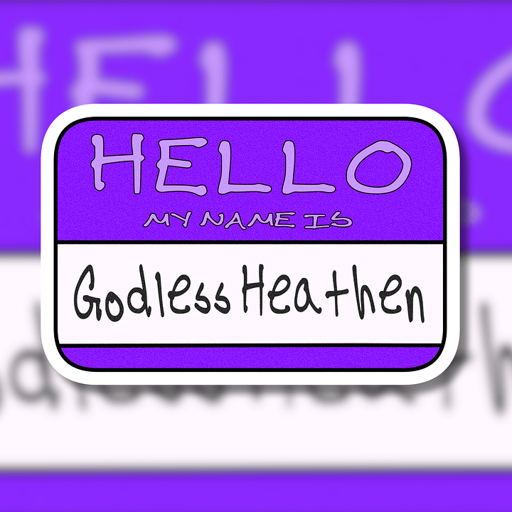 "Hello My Name is: Godless Heathen" Purple Vinyl Sticker product image (1)