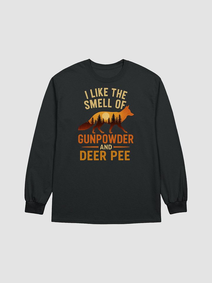 I Like the Smell of Gunpowder and Deer Pee Long Sleeve Shirt product image (6)
