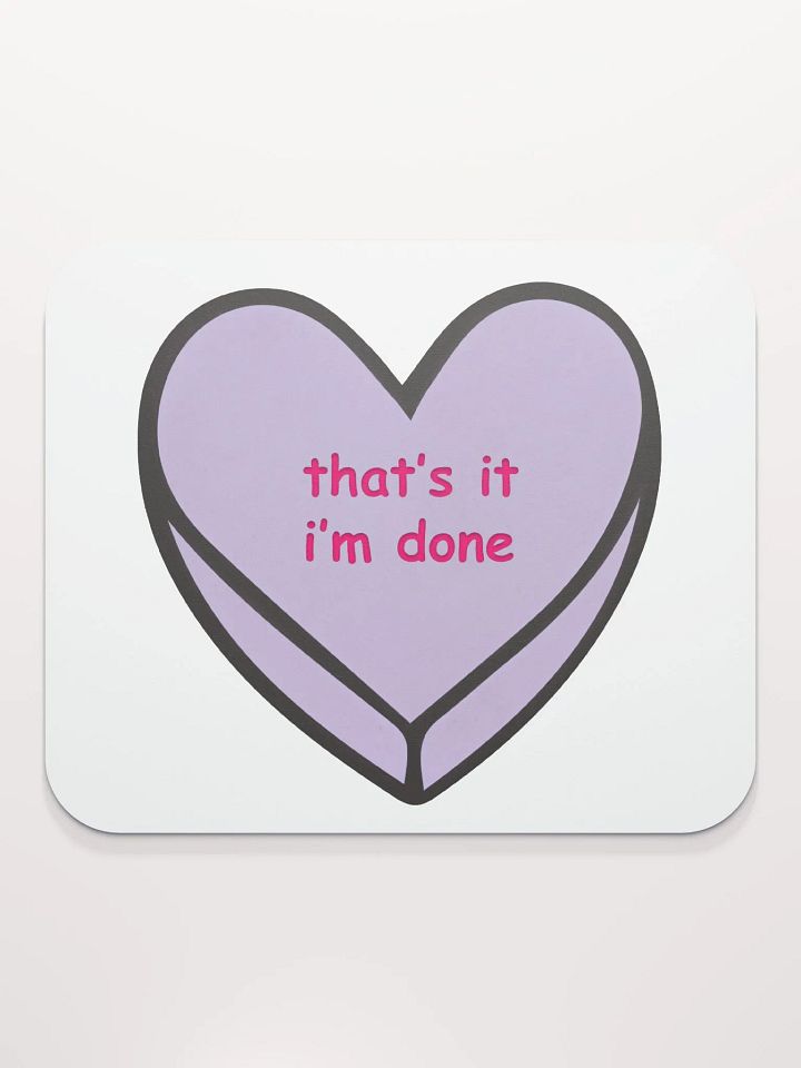 That's it - I'm done Mouse Mat product image (2)