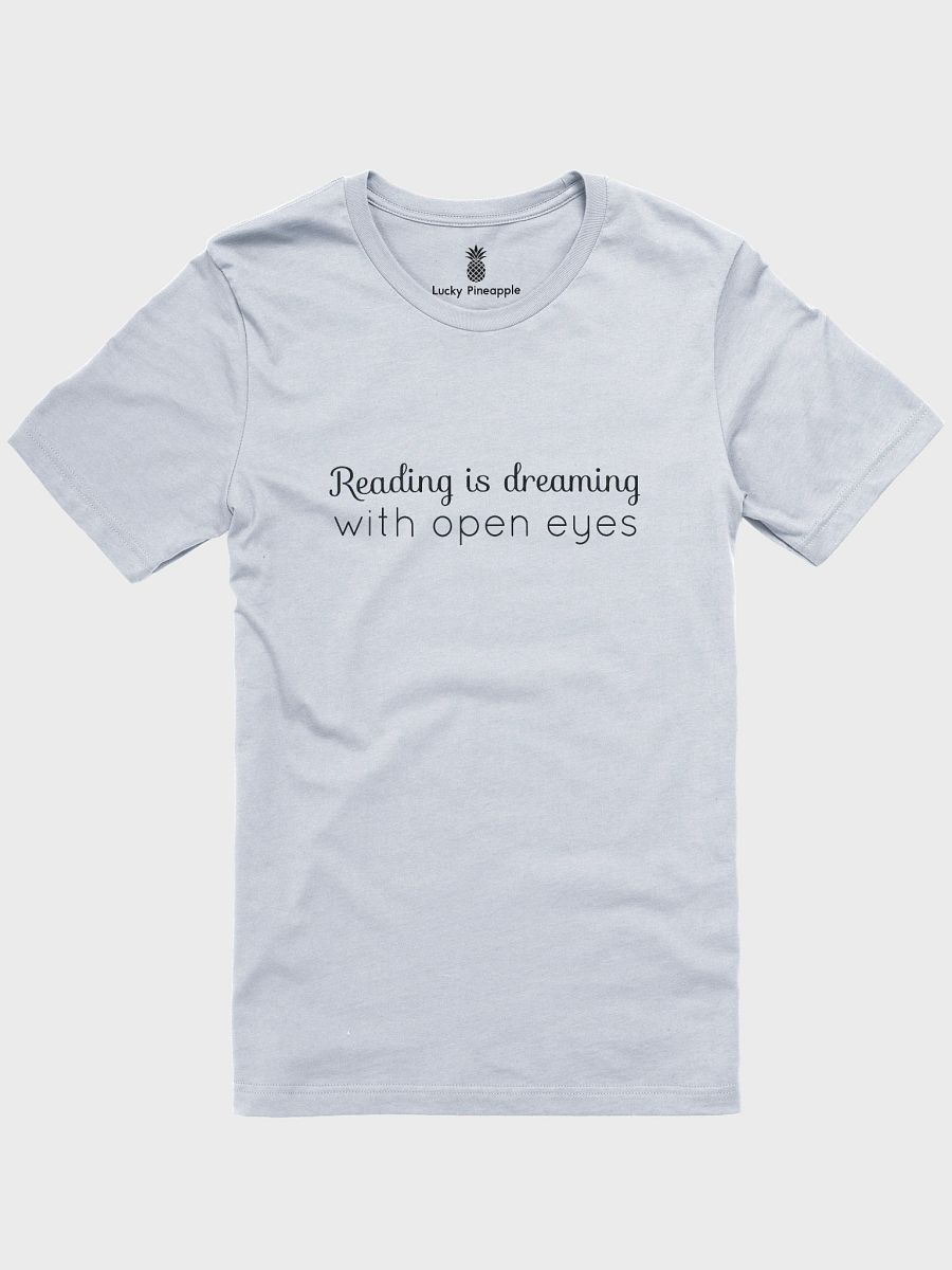 Reading Is Dreaming With Open Eyes Unisex T-Shirt product image (3)