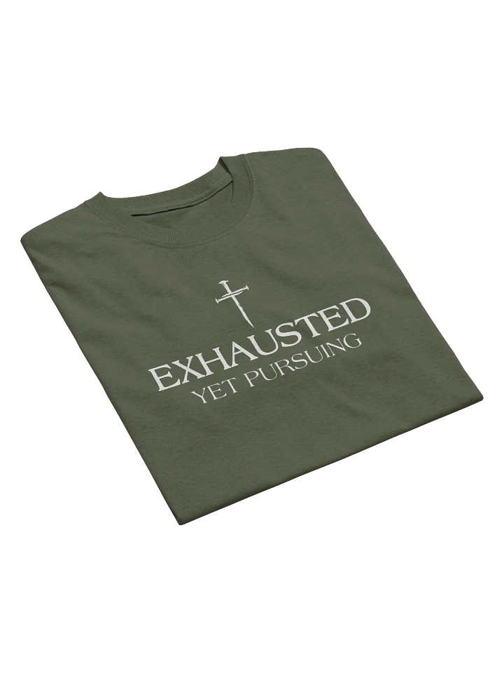 Exhausted Yet Pursuing - T-Shirt product image (2)