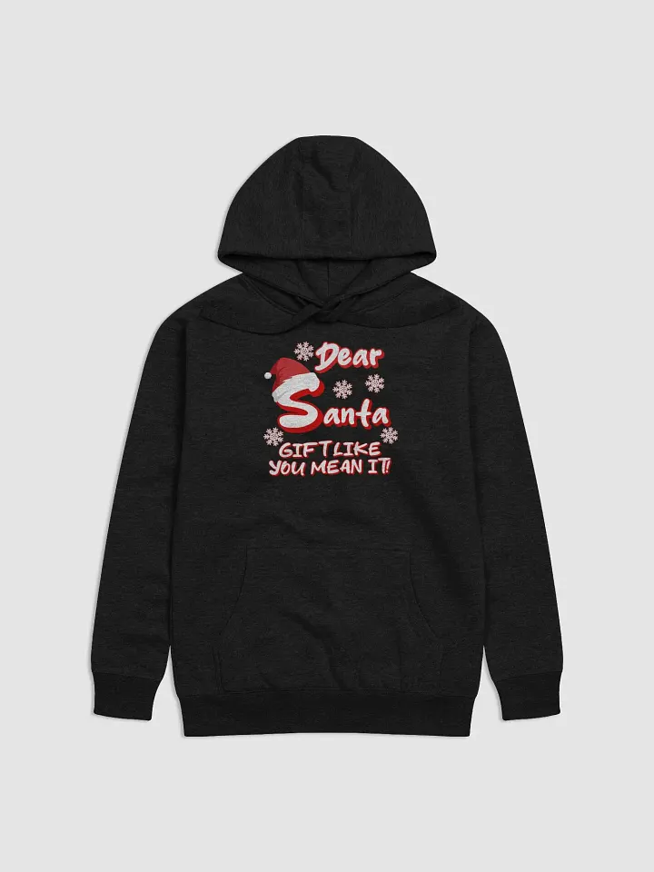 Dear Santa, Gift Like You Mean It! Christmas Humor Hoodie product image (4)
