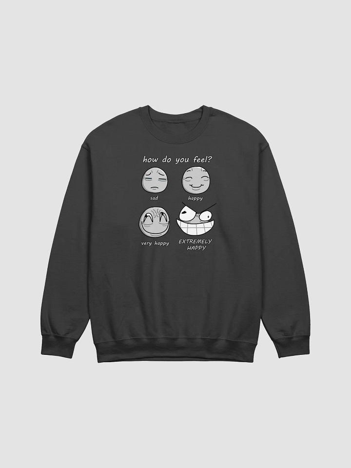 How do you Feel Sweatshirt product image (6)