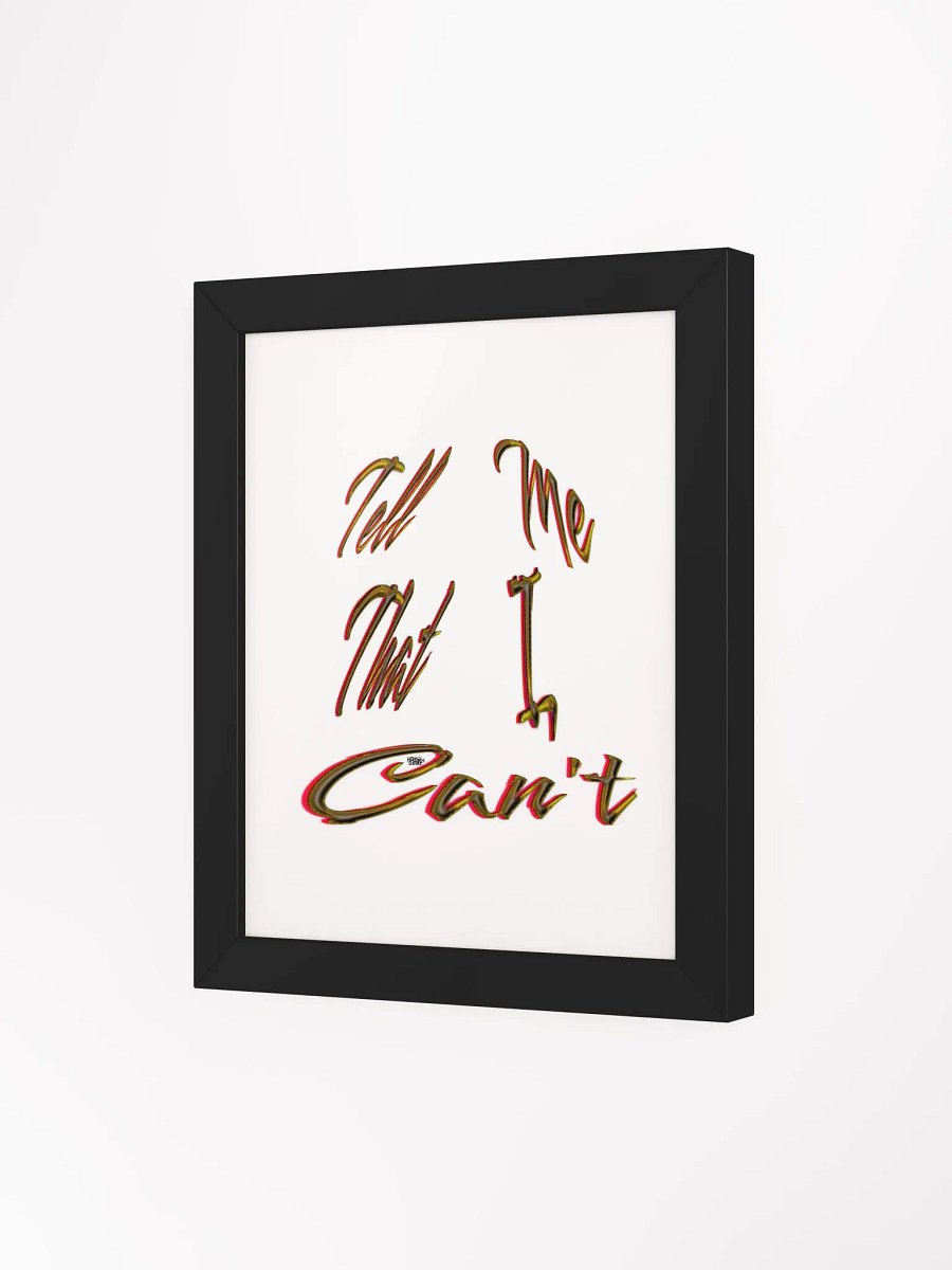 Tell Me That I Can't - Framed - High-Quality Matte Poster product image (3)
