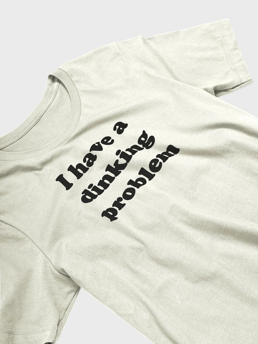 Dinking Problem Tee (Unisex) product image (3)