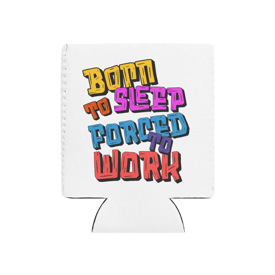 Born To Sleep Forced To Work Dreamer's Delight Can Cooler product image (1)