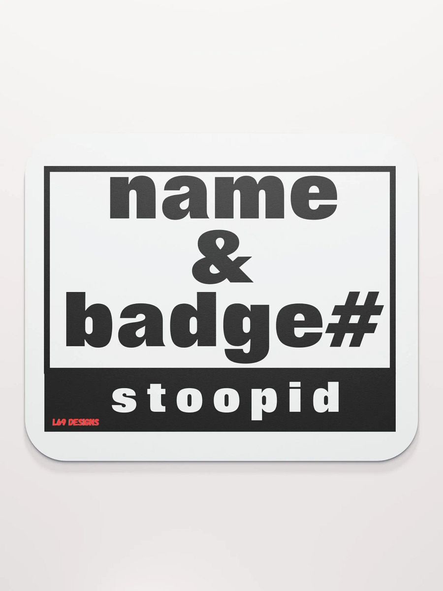 NAME AND BADGE# STOOPID product image (2)
