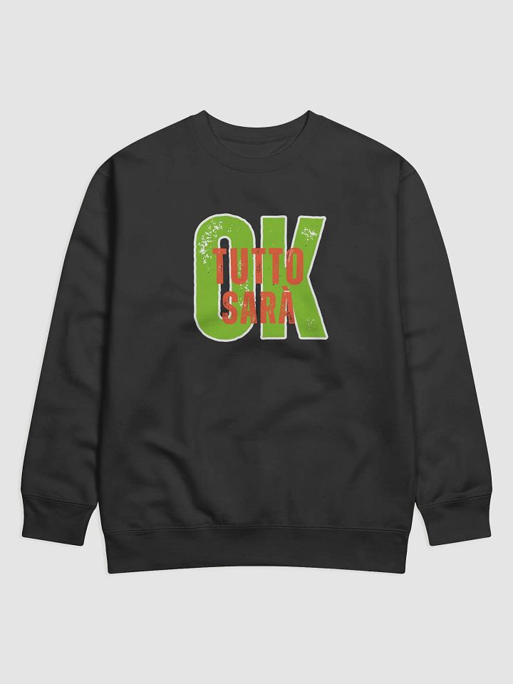 Everything Will Be OK Sweatshirt - Italian Gift Idea product image (1)