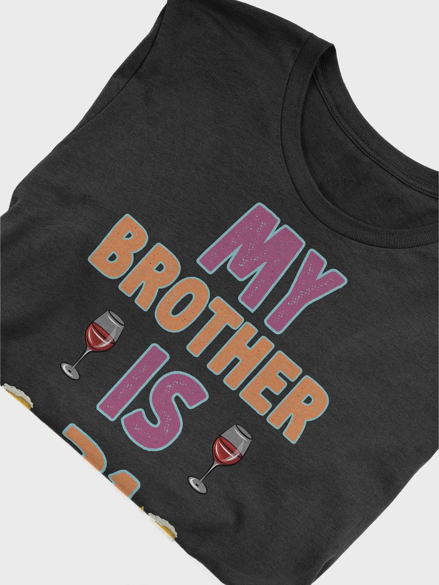My Brother Is 21 Funny 21st Birthday Idea For Him T-Shirt product image (5)