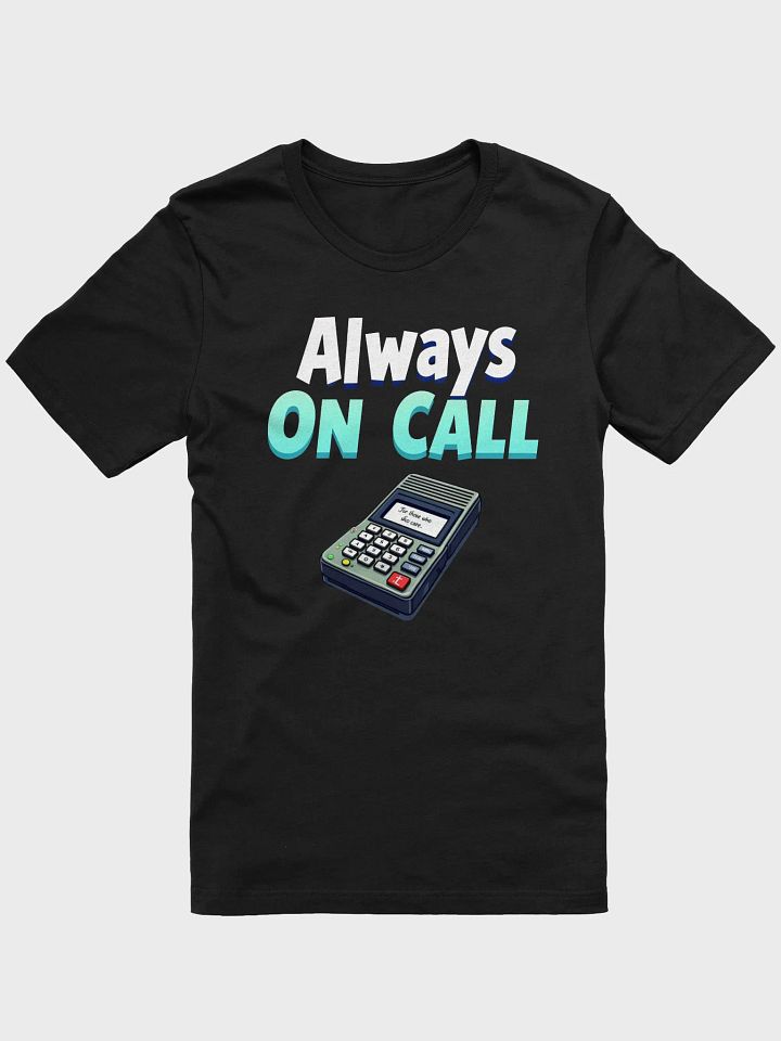Always On Call Pager T-Shirt product image (4)