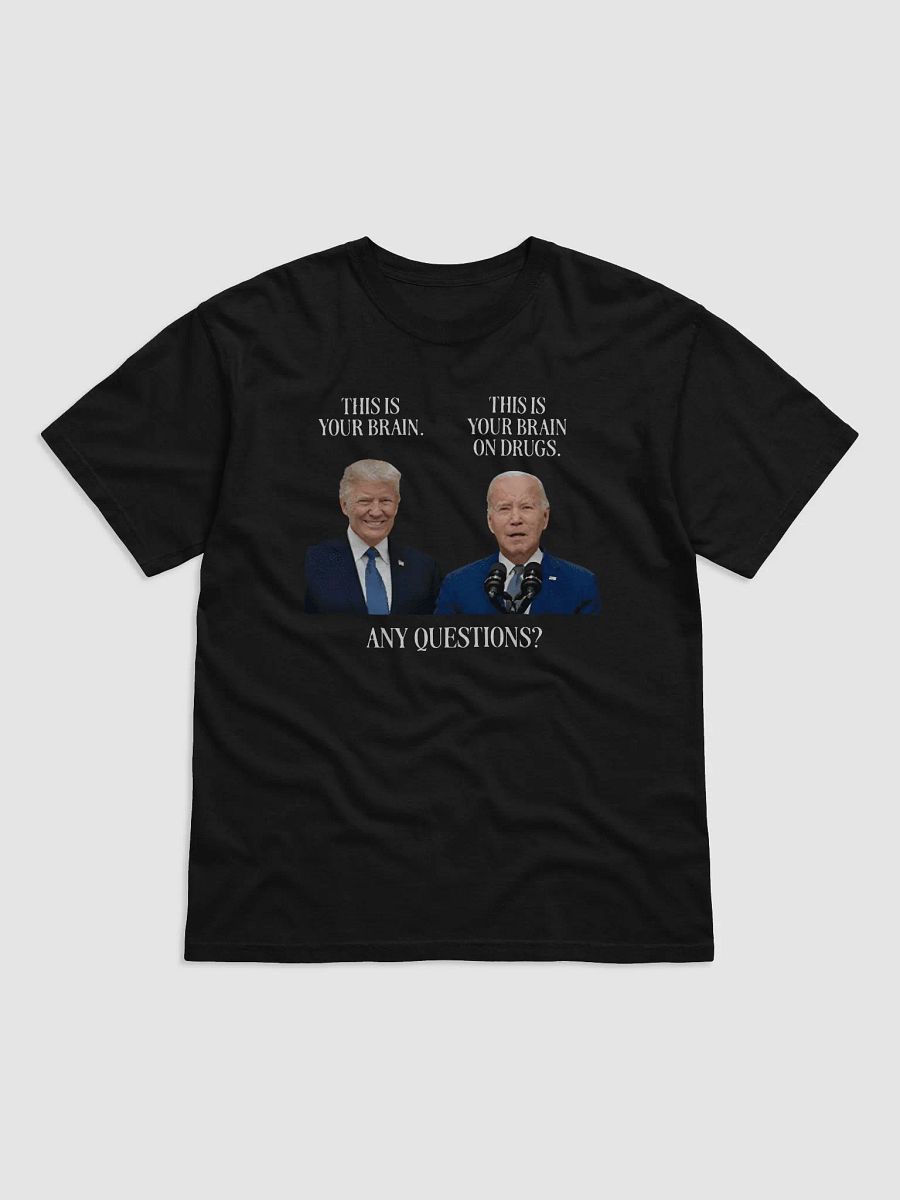 Trump This Is Your Brain Biden This Is Your Brain On Drugs Any Questions Shirt product image (2)
