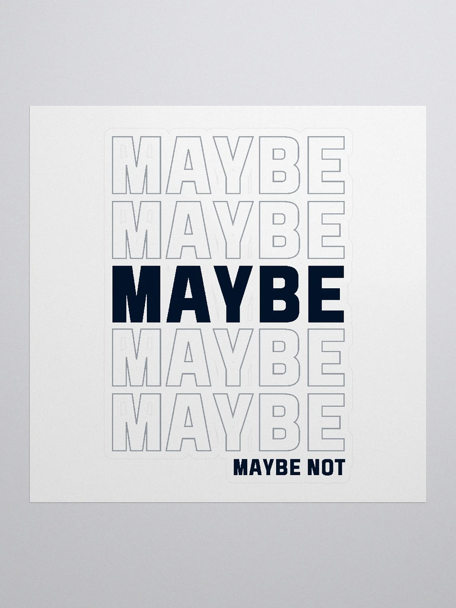 Maybe, Maybe, Maybe Sticker product image (2)