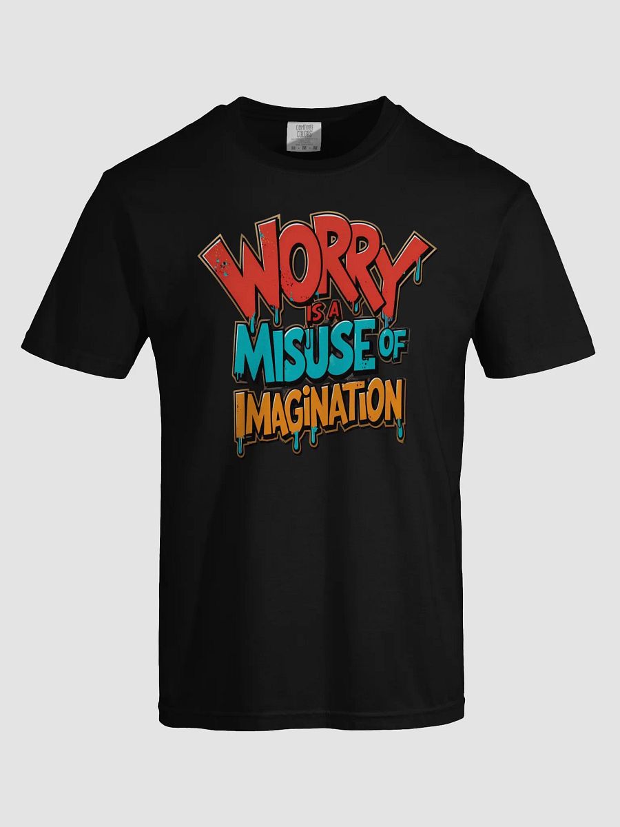Worry Is a Misuse of Imagination T-Shirt – Inspirational Mental Health Quote T product image (27)