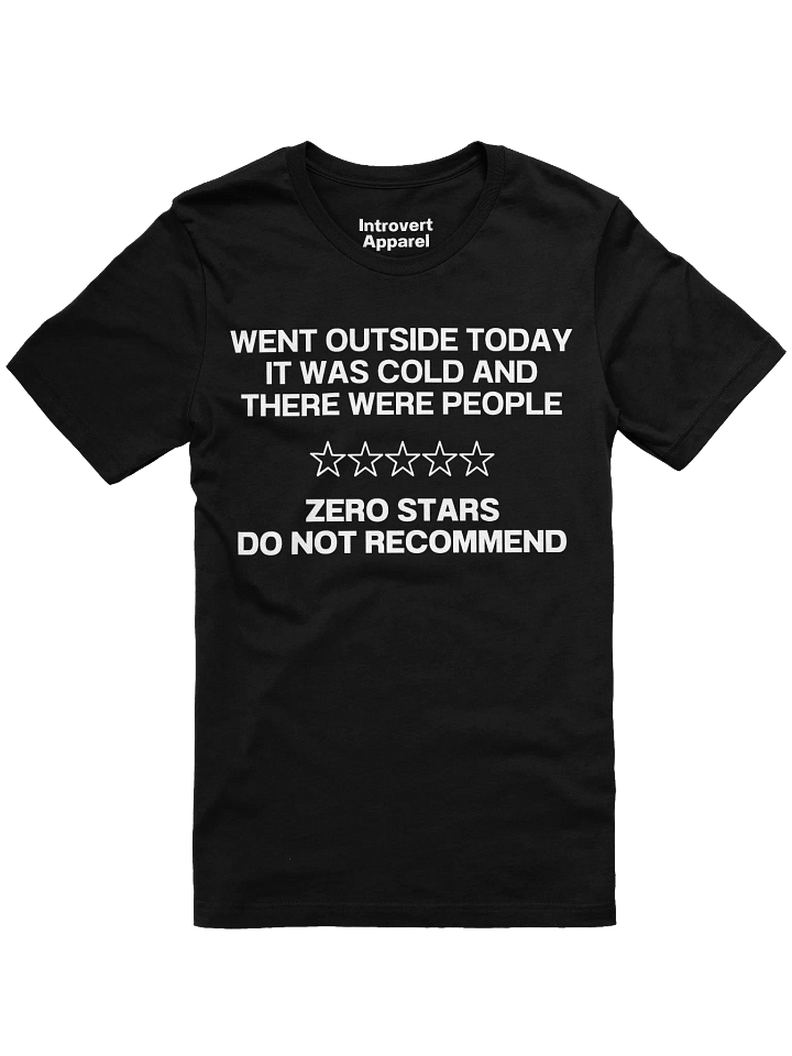 WENT OUTSIDE TODAY IT WAS COLD AND THERE WERE PEOPLE T-Shirt product image (2)