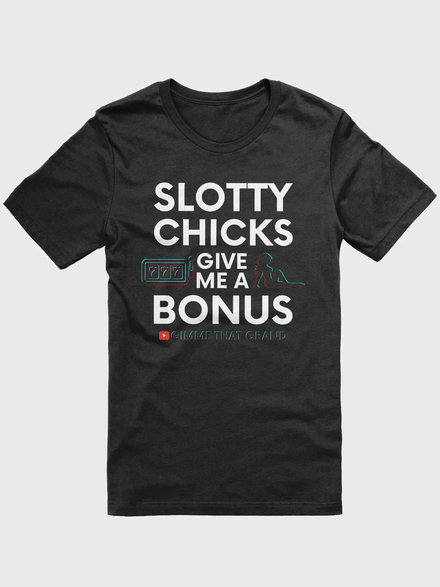 Slotty Chicks Give Me a Bonus T-Shirt product image (1)
