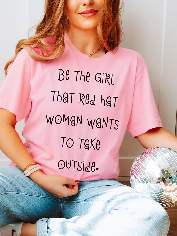 Be The Girl That Red Hat Woman Wants To Take Outside T Shirt, Jasmine Crockett Vs Nancy Mace product image (36)