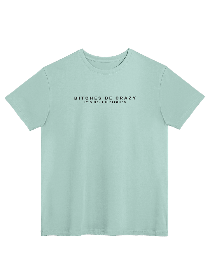 Bitches Be Crazy - Tee (Light) product image (1)