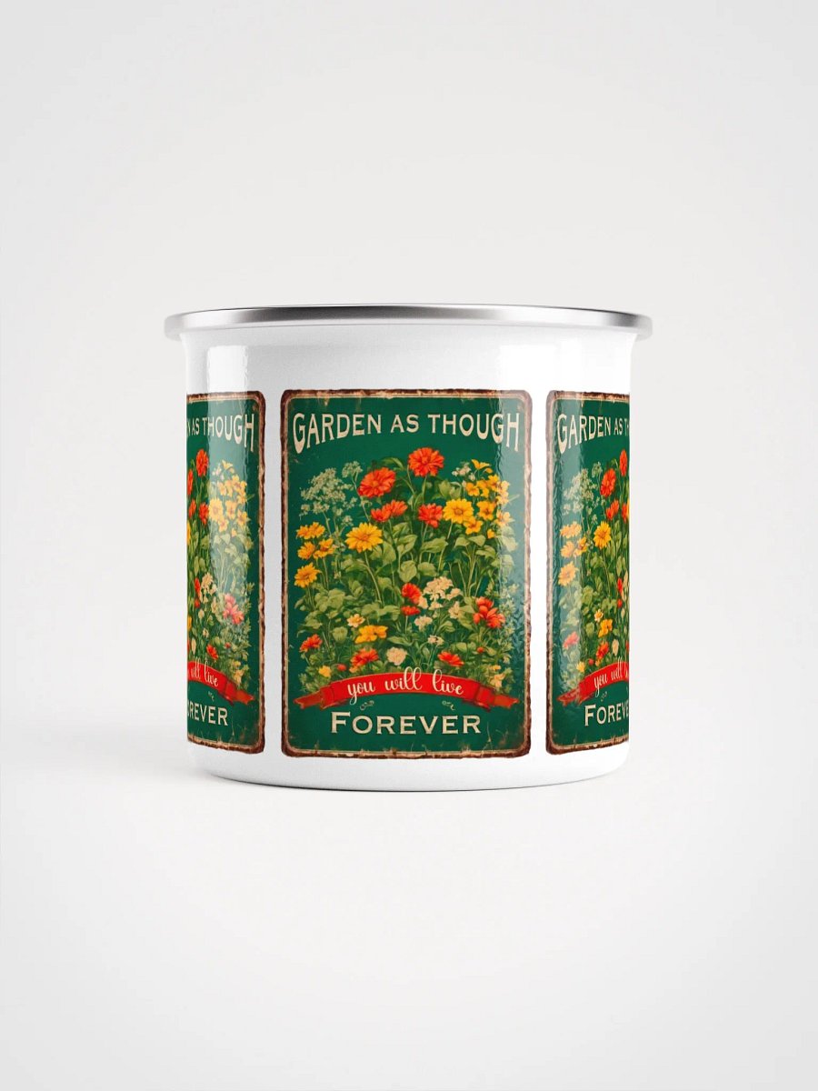 Garden as though you will live forever Enamel gardeners mug product image (2)