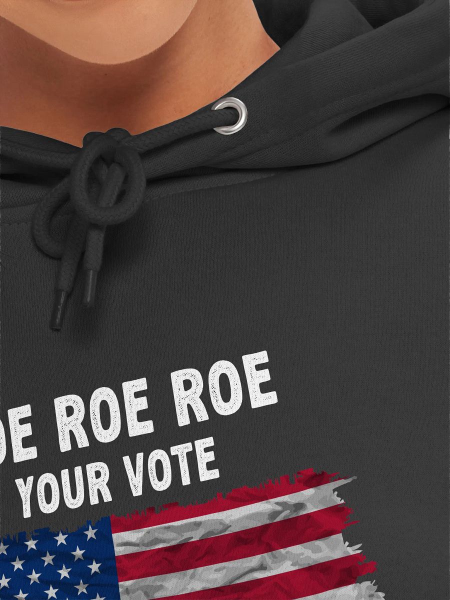 Roe Roe Roe Your Vote | Vote Blue 2024 | Equality Election Activist Women Rights Hoodie product image (3)