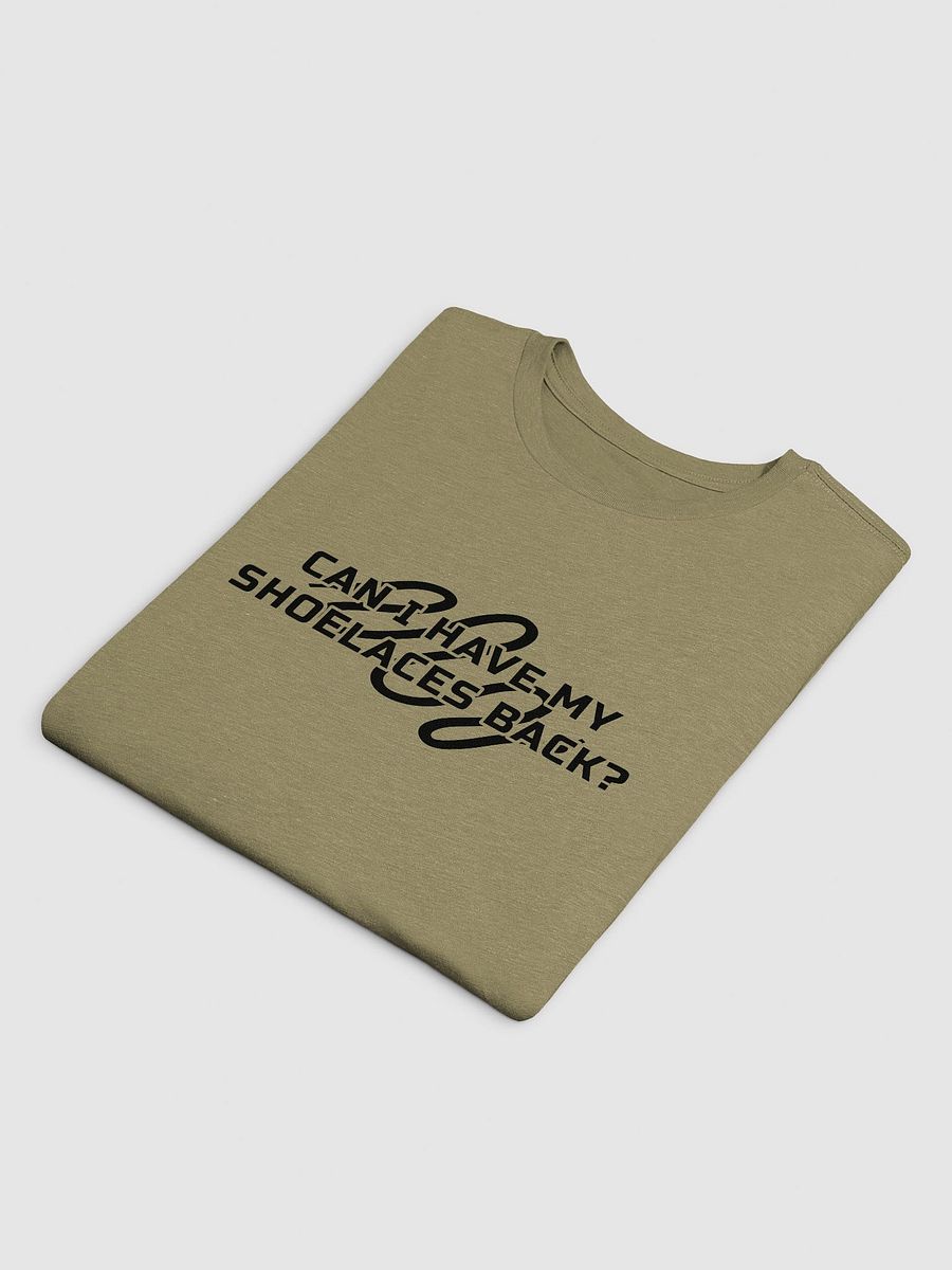 Can I Have My Shoe Laces Back? (T-Shirt) product image (43)