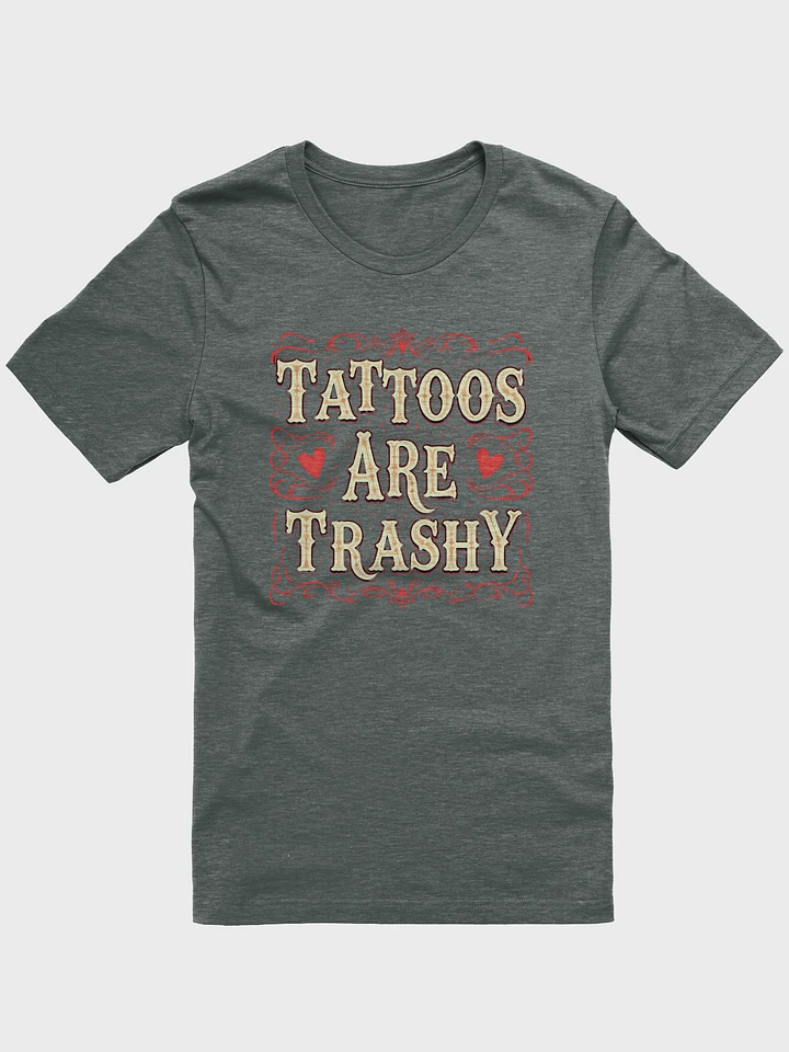 Sarcastic Tattoos Are Trashy - Vintage Statement T-Shirt product image (61)