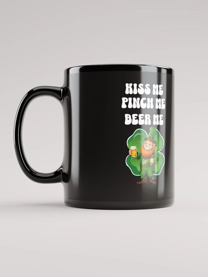 Kiss Me Pinch Me Beer Me - St. Patrick's Day Black Mug product image (1)