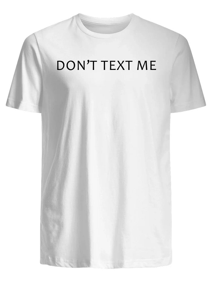 Don't Text Me T-Shirt product image (1)