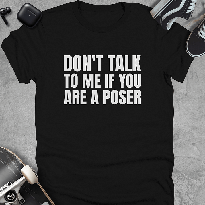 Don't talk to me if you are a poser, Funny skateboarding T-Shirt unisex product image (1)