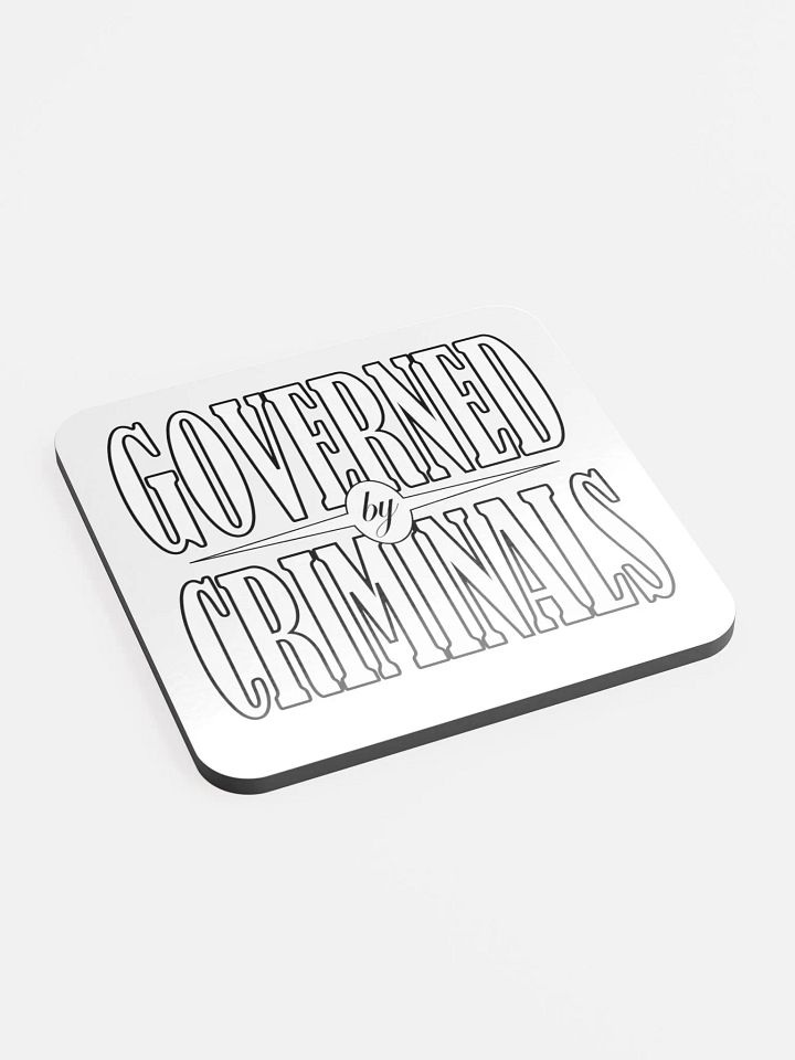 Governed By Criminals - Glossed Cork Coaster product image (1)
