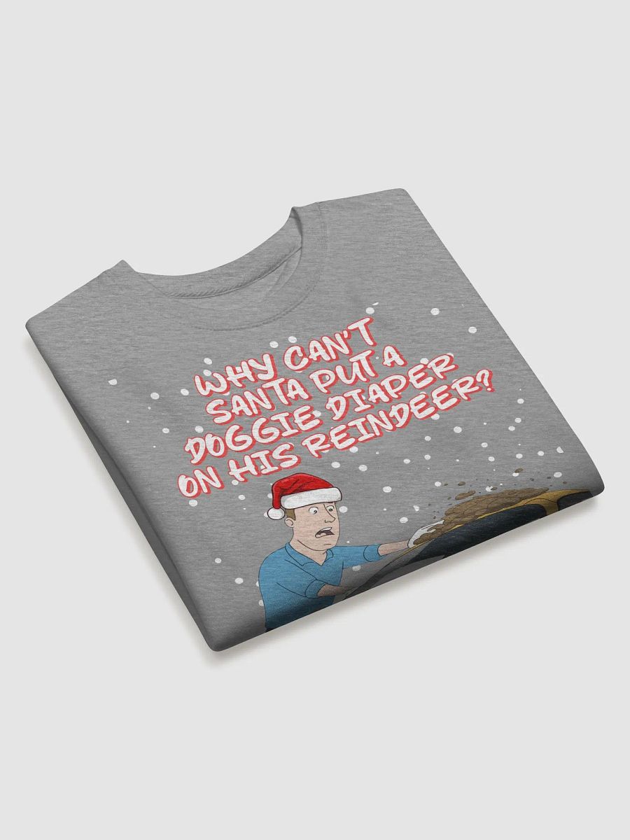 Why Can't Santa Put A Doggie Diaper On His Reindeer? Sweatshirt product image (16)