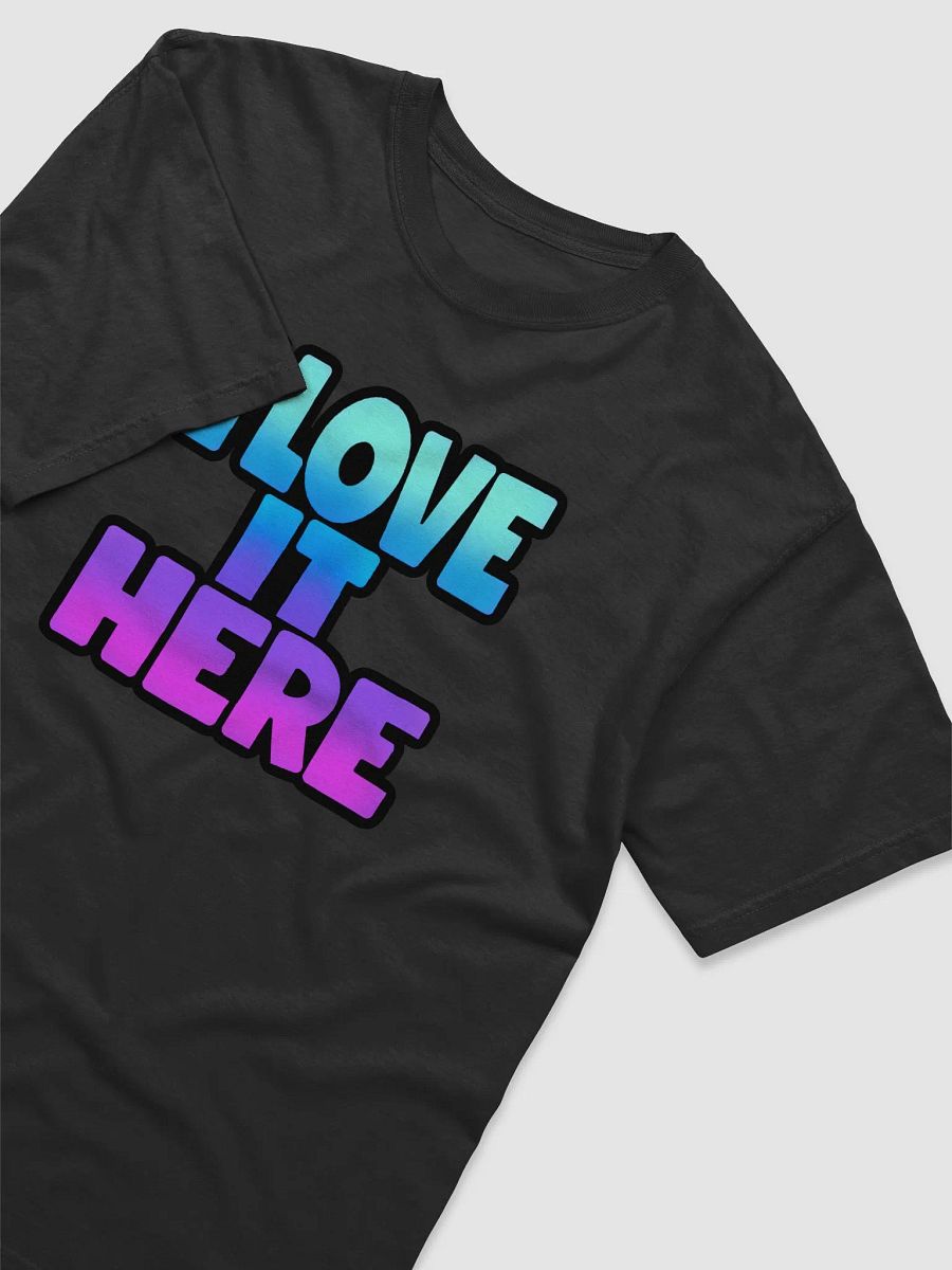 I LOVE IT HERE T-SHIRT product image (3)