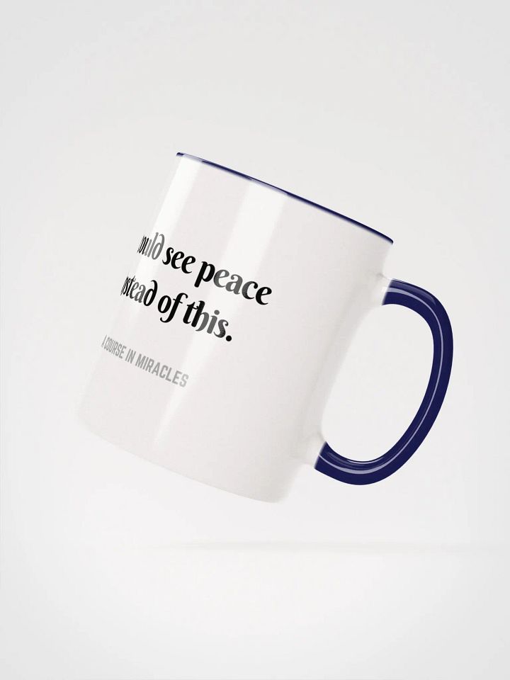 I could see peace instead of this - ACIM Inspirational Mug product image (22)