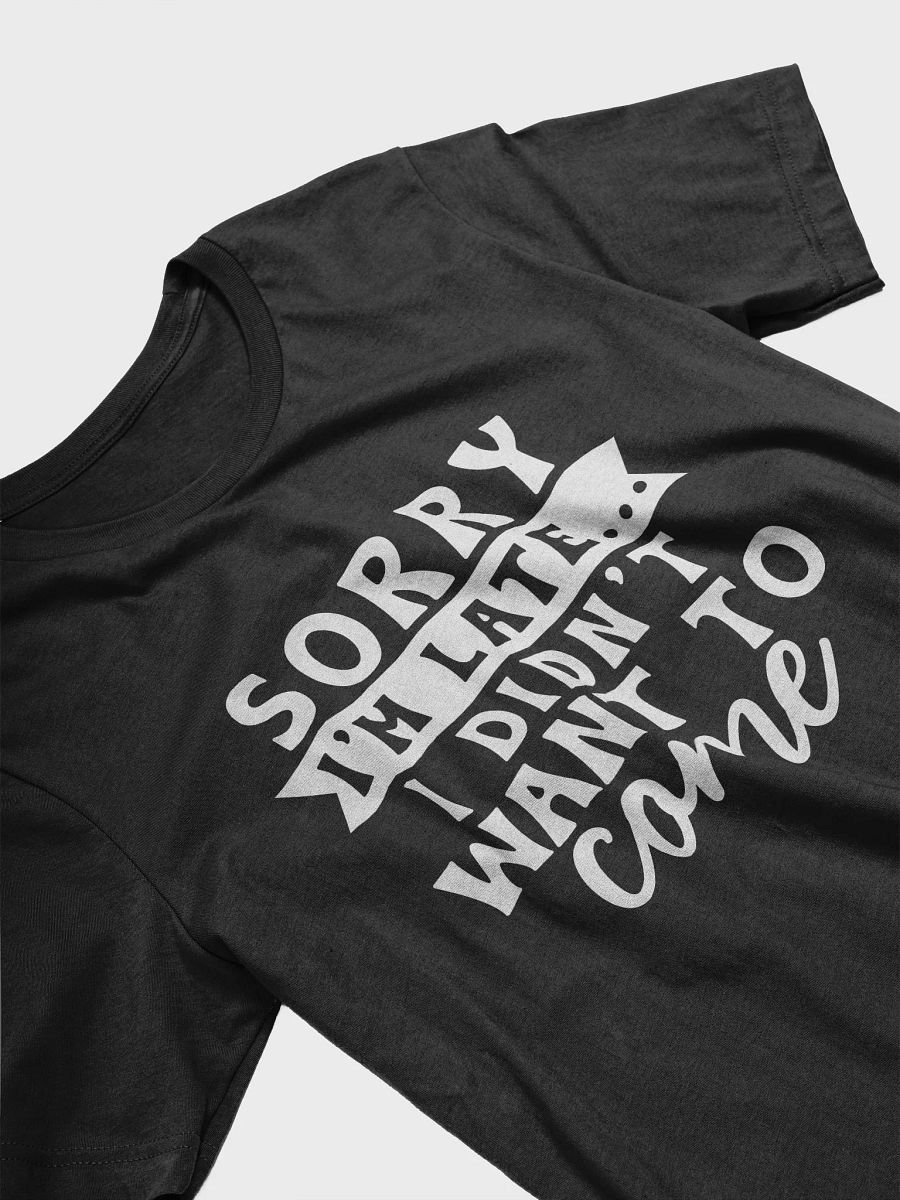 Sorry I'm Late I Didn't Want To Come Women's Black T-Shirt product image (4)