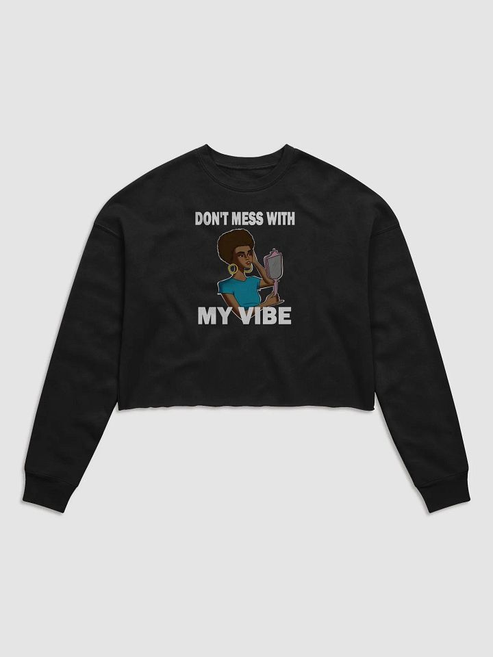 Don't Mess With My Vibe - CROP sweatshirt, raw hem product image (1)