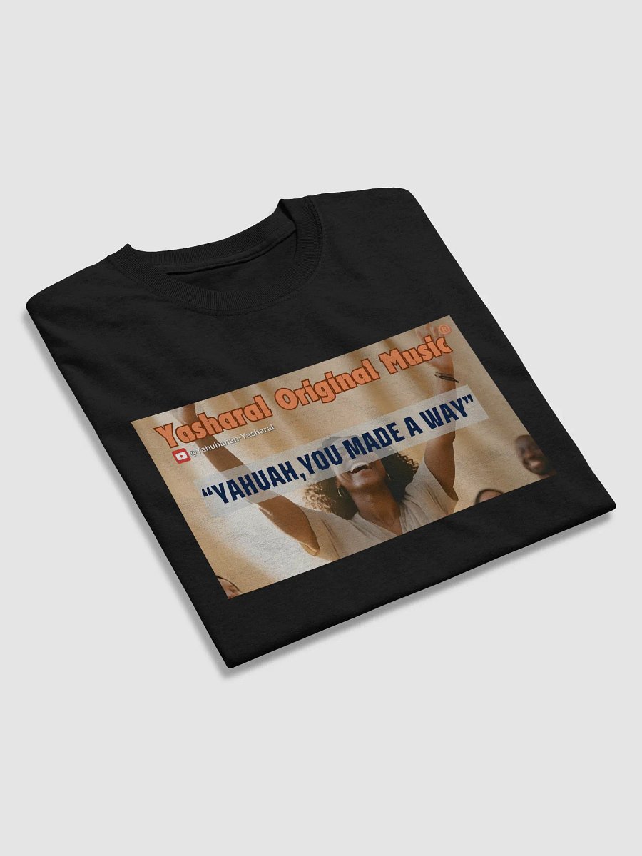 Yasharal Original Music: YAHUAH, You Made A Way | T-Shirt product image (4)