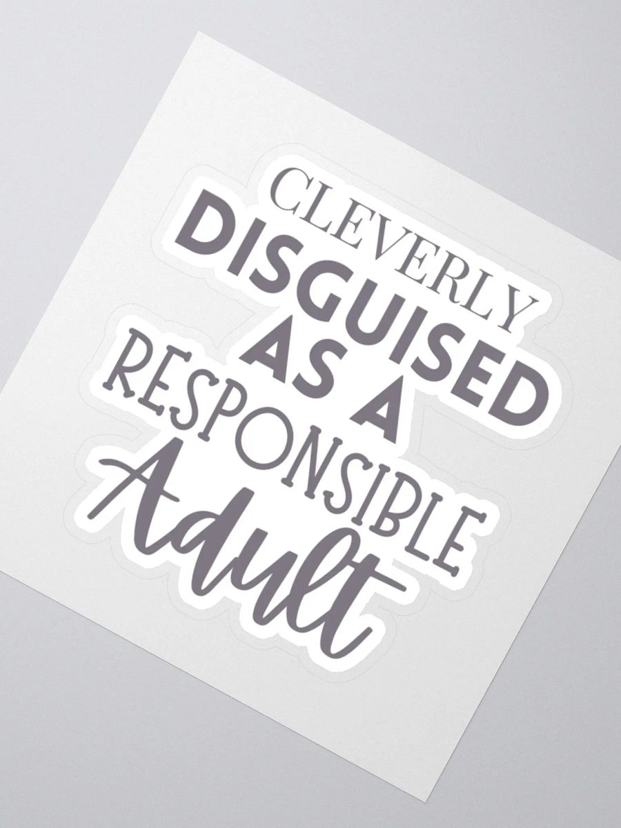 Cleverly Disguised as a Responsible Adult Sticker product image (3)