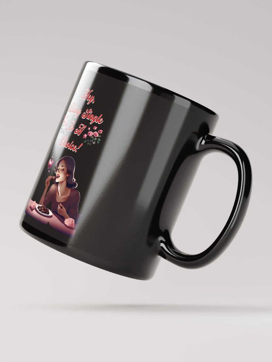 Hey, Being Single Is A Choice - Valentine's Day Design Black Mug product image (11)
