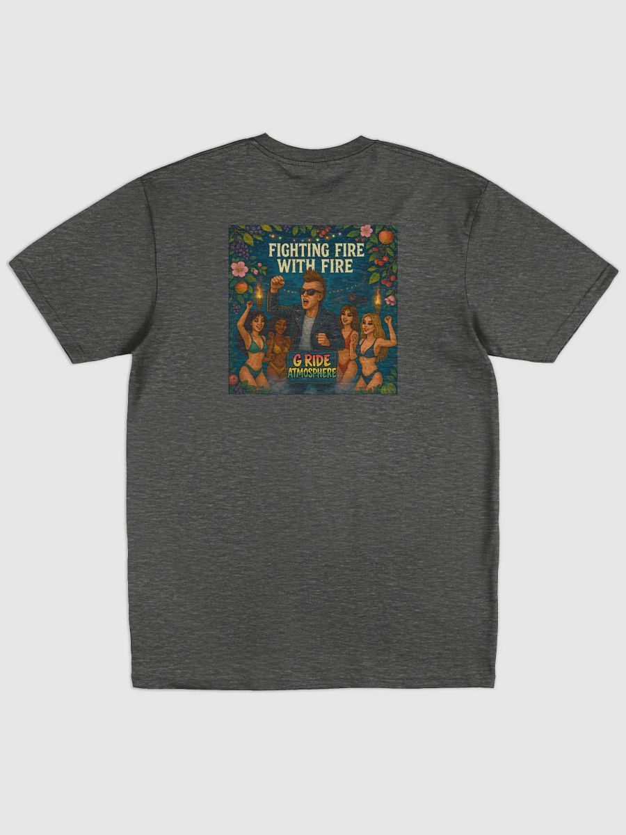 Fighting Fire With Fire Tee product image (6)