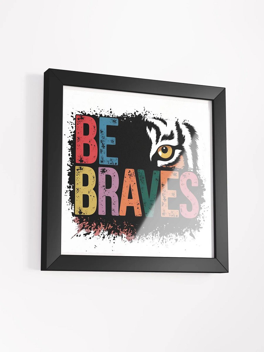 BE BRAVES - Framed Matte Poster product image (37)