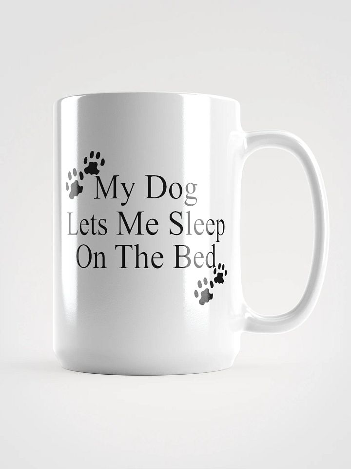 My dog lets me sleep on the bed - mug product image (1)