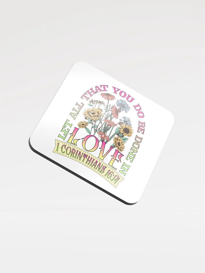 Let All That You Do Be Done In Love Bloom Glossed Cork Coaster product image (1)