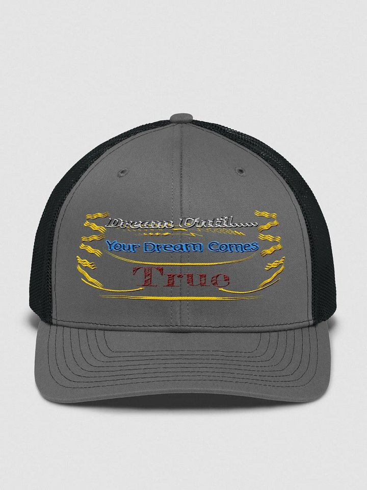 Dream Until.. Your Dream Comes True - Embroidered - Trucker Hat product image (1)